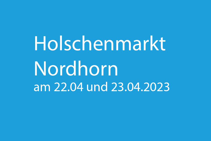 Holschenmarkt Nordhorn am 22.04 und 23.04.2023